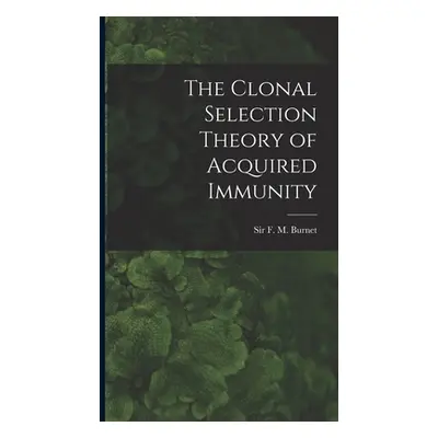 "The Clonal Selection Theory of Acquired Immunity" - "" ("Burnet F. M.")