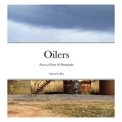 "Oilers: Power of Poetry & Photography" - "" ("Coffey Aaron")