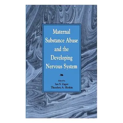 "Maternal Substance Abuse and the Developing Nervous System" - "" ("Zagon Ian S.")