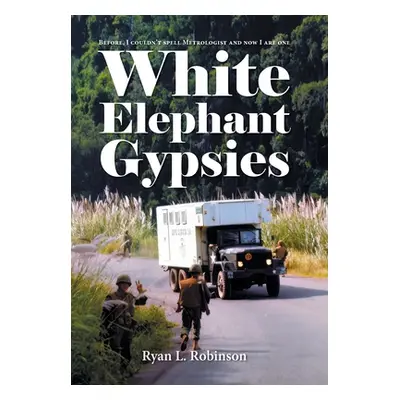 "White Elephant Gypsies: Before, I couldn't spell Metrologist and now I are one" - "" ("Robinson