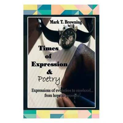 "Times of Expression & Poetry: Expressions of evolution to manhood.from hope to promise!" - "" (