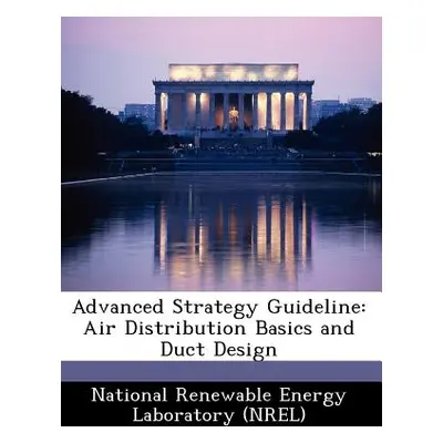 "Advanced Strategy Guideline: Air Distribution Basics and Duct Design" - "" ("National Renewable