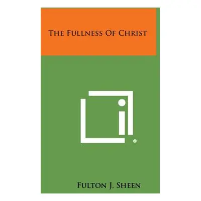 "The Fullness Of Christ" - "" ("Sheen Fulton J.")