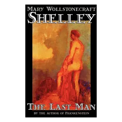 "The Last Man by Mary Wollstonecraft Shelley, Fiction, Classics" - "" ("Shelley Mary Wollstonecr