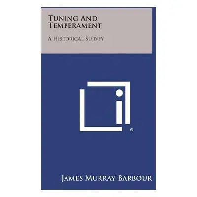 "Tuning and Temperament: A Historical Survey" - "" ("Barbour James Murray")