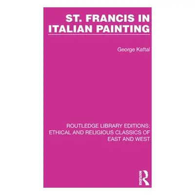 "St. Francis in Italian Painting" - "" ("Kaftal George")