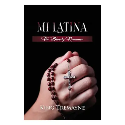 "Mi Latina: The Bloody Romance" - "" ("Tremayne King")