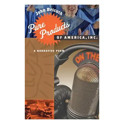 "Pure Products of America, Inc.: A Narrative Poem" - "" ("Irwin John T.")