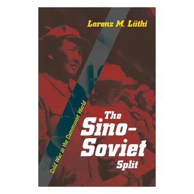 "The Sino-Soviet Split: Cold War in the Communist World" - "" ("Lthi Lorenz M.")