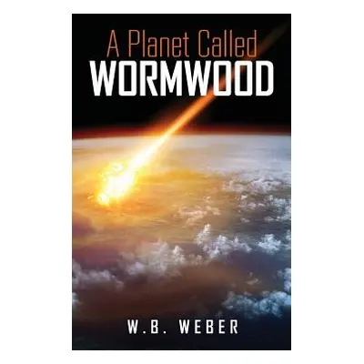 "A Planet Called Wormwood" - "" ("Weber W. B.")