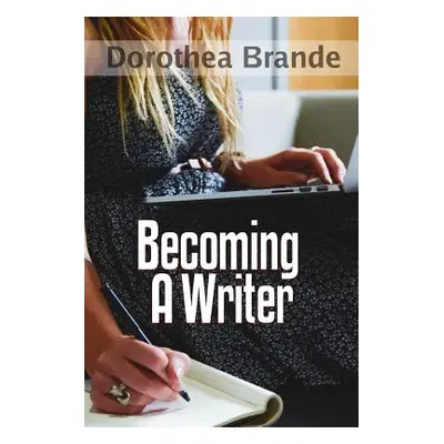 "Becoming a Writer" - "" ("Brande Dorothea")