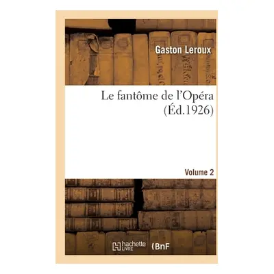 "Le fantme de l'Opra. Volume 2" - "" ("LeRoux Gaston")