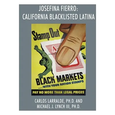 "Josefina Fierro: California Blacklisted Latina" - "" ("Larralde Carlos")