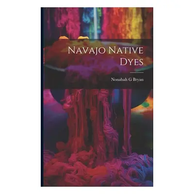 "Navajo Native Dyes" - "" ("Bryan Nonabah G.")