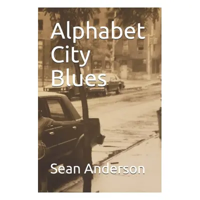 "Alphabet City Blues" - "" ("Anderson Sean")