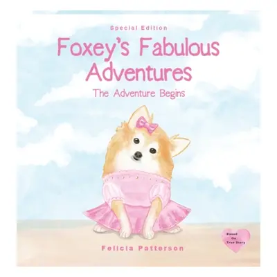 "Foxey's Fabulous Adventures: The Adventure Begins" - "" ("Patterson Felicia")