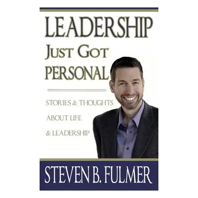 "Leadership Just Got Personal" - "" ("Fulmer Steven Brian")