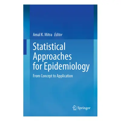 "Statistical Approaches for Epidemiology: From Concept to Application" - "" ("Mitra Amal K.")