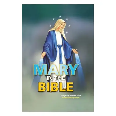 "Mary In The Bible" - "" ("Ajide Gregmary Emeka")