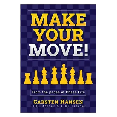 "Make Your Move!: Chess Puzzles from the pages of Chess Life" - "" ("Hartmann John")