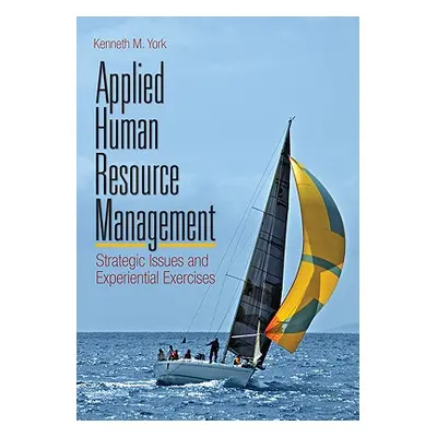 "Applied Human Resource Management: Strategic Issues and Experiential Exercises" - "" ("York Ken