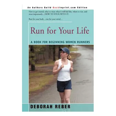 "Run for Your Life: A Book for Beginning Women Runners" - "" ("Reber Deborah L.")