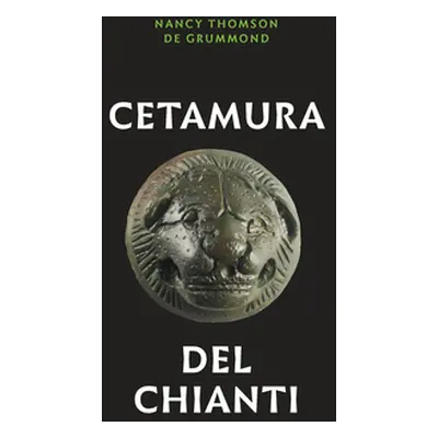 "Cetamura del Chianti" - "" ("de Grummond Nancy Thomson")