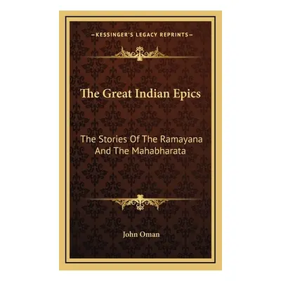 "The Great Indian Epics: The Stories Of The Ramayana And The Mahabharata" - "" ("Oman John")