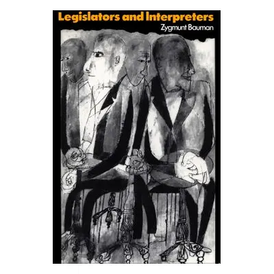 "Legislators and Interpreters: On Modernity, Post-Modernity and Intellectuals" - "" ("Bauman Zyg