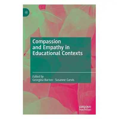 "Compassion and Empathy in Educational Contexts" - "" ("Barton Georgina")