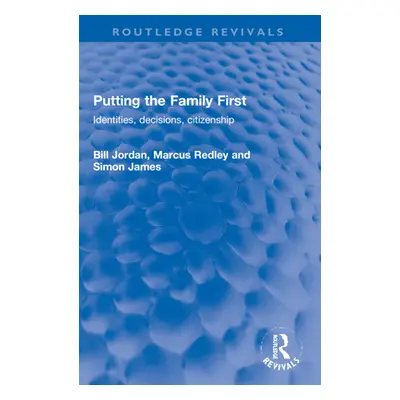 "Putting the Family First: Identities, Decisions, Citizenship" - "" ("Jordan Bill")