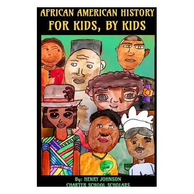 "African American History: For Kids, By Kids" - "" ("Scholars Hjcs")