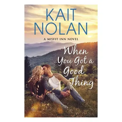 "When You Got A Good Thing" - "" ("Nolan Kait")