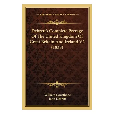 "Debrett's Complete Peerage Of The United Kingdom Of Great Britain And Ireland V2 (1838)" - "" (