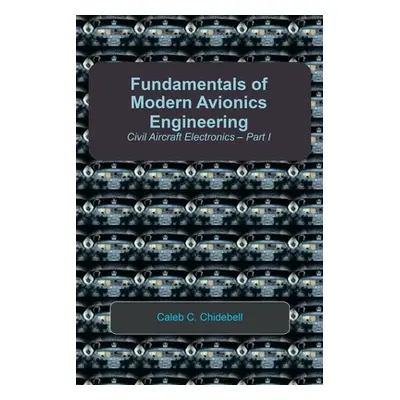 "Fundamentals of Modern Avionics Engineering: Civil Aircraft Electronics - Part I" - "" ("Chideb