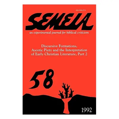 "Semeia 58: Discursive Formations, Ascetic Piety and the Interpretation of Early Christian Liter