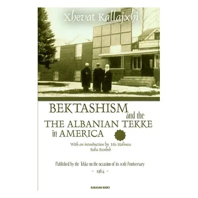 "Bektashism & the Albanian Tekke in America" - "" ("Kallajxhi Xhevat")