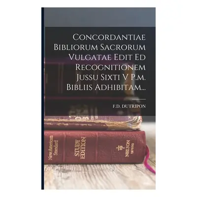 "Concordantiae Bibliorum Sacrorum Vulgatae Edit Ed Recognitionem Jussu Sixti V P.m. Bibliis Adhi