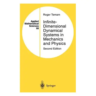 "Infinite-Dimensional Dynamical Systems in Mechanics and Physics" - "" ("Temam Roger")