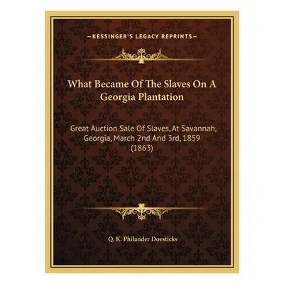 "What Became Of The Slaves On A Georgia Plantation: Great Auction Sale Of Slaves, At Savannah, G