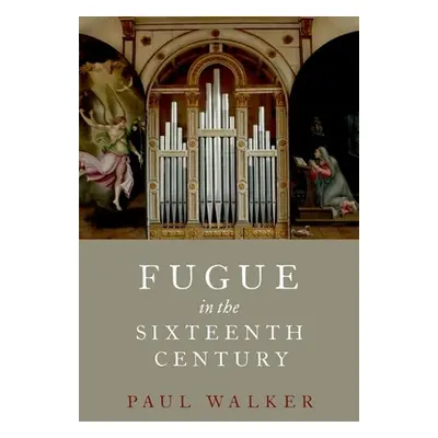 "Fugue in the Sixteenth Century" - "" ("Walker Paul")