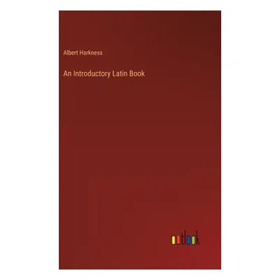 "An Introductory Latin Book" - "" ("Harkness Albert")