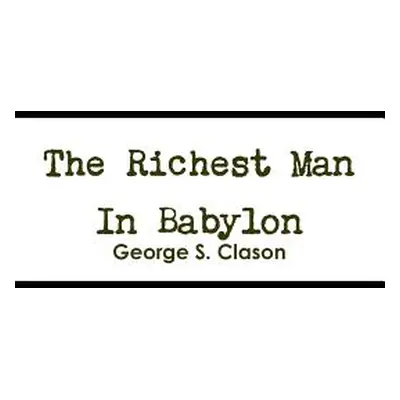 "The Richest Man In Babylon" - "" ("Clason George S.")