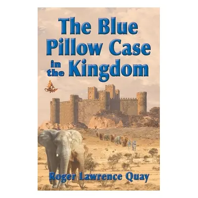 "The Blue Pillow Case in the Kingdom" - "" ("Quay Roger Lawrence")