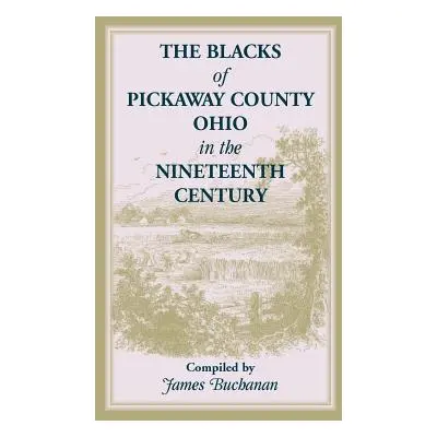 "The Blacks of Pickaway County, Ohio in the Nineteenth Century" - "" ("Buchanan Jim")