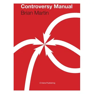 "The Controversy Manual" - "" ("Martin Brian")