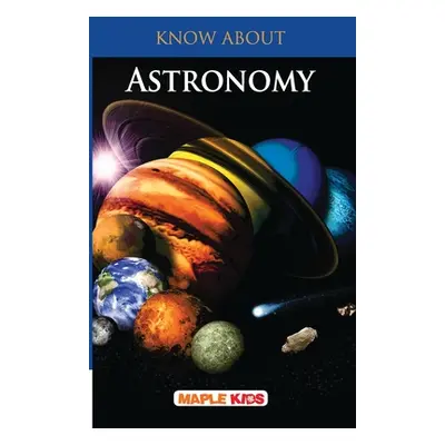 "Know About Astronomy" - "" ("Maple Press")