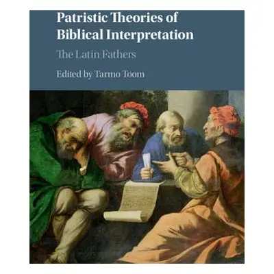 "Patristic Theories of Biblical Interpretation: The Latin Fathers" - "" ("Toom Tarmo")