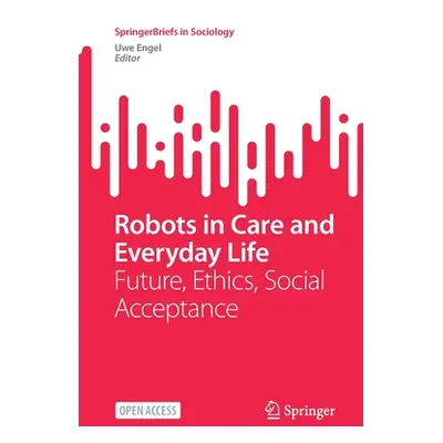 "Robots in Care and Everyday Life: Future, Ethics, Social Acceptance" - "" ("Engel Uwe")