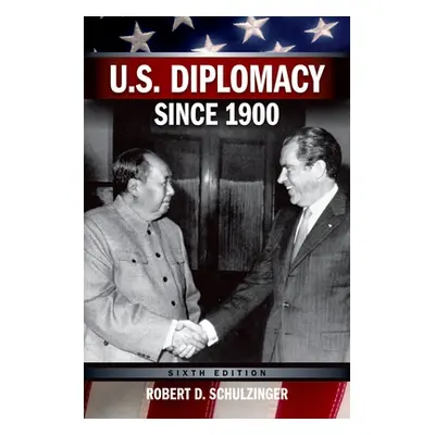 "U.S. Diplomacy Since 1900" - "" ("Schulzinger Robert D.")